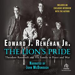 The Lions Pride: Theodore Roosevelt and His Family in Peace and War Audiobook, by Edward J. Renehan