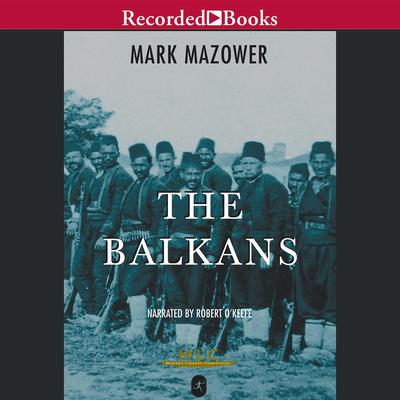 The Balkans: A Short History Audiobook, by Mark Mazower
