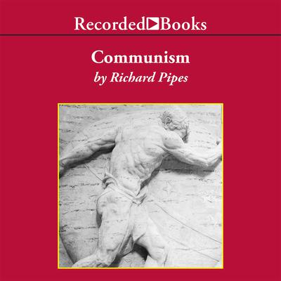 Communism: A History Audiobook, by Richard Pipes