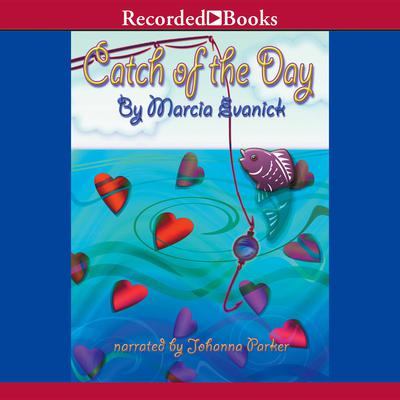 Catch of the Day Audiobook, by Marcia Evanick