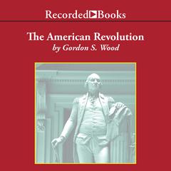 The American Revolution: A History Audiobook, by Gordon S. Wood