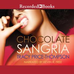 Chocolate Sangria Audiobook, by Tracy Price-Thompson
