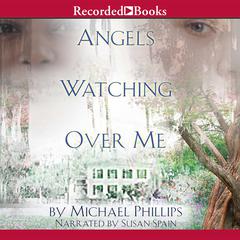 Angels Watching Over Me Audiobook, by Michael Phillips