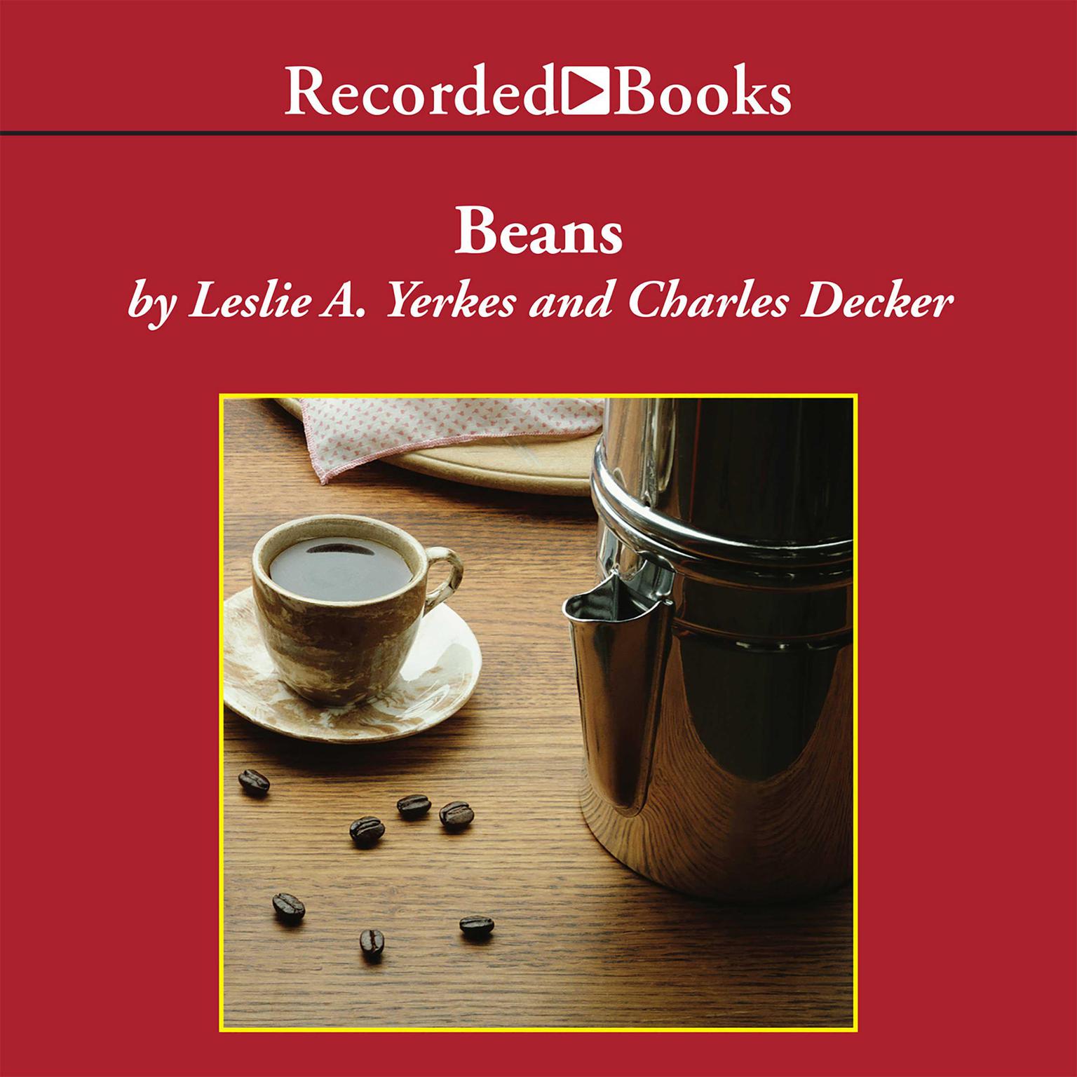 Beans: Four Principles for Running a Business in Good Times or Bad Audiobook, by Leslie Yerkes