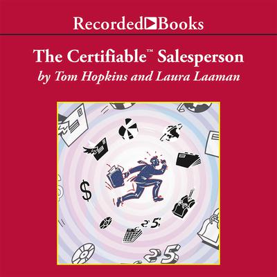 The Certifiable Salesperson: The Ultimate Guide to Help Any Salesperson Go Crazy with Unprecedented Sales! Audiobook, by Laura Laaman