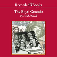 The Boys Crusade: The American Infantry in Northwestern Europe, 1944-1945 Audiobook, by Paul Fussell