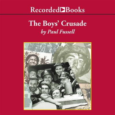 The Boys’ Crusade: The American Infantry in Northwestern Europe, 1944–1945 Audiobook, by 