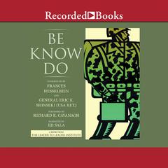 Be Know Do: Leadership the Army Way Audiobook, by Frances Hesselbein