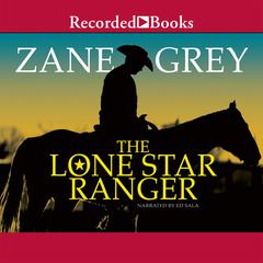 The Lone Star Ranger: A Romance of the Border Audiobook, by Zane Grey