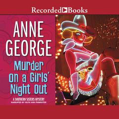 Murder on a Girls Night Out Audiobook, by Anne George