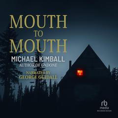 Mouth to Mouth Audiobook, by Michael Kimball