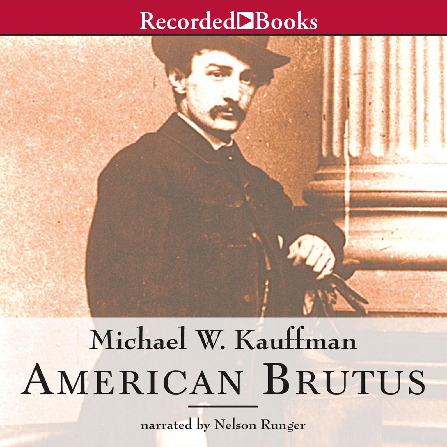 American Brutus: John Wilkes Booth and the Lincoln Conspiracies Audiobook, by Michael W. Kauffman