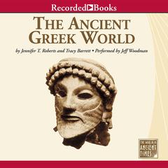 The Ancient Greek World Audiobook, by Jennifer T. Roberts