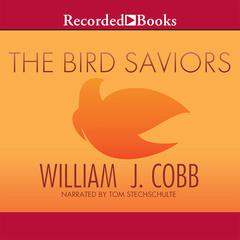 The Bird Saviors Audiobook, by William J. Cobb