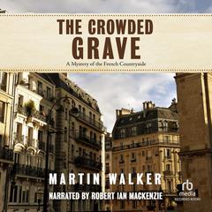 The Crowded Grave: A Mystery of the French Countryside Audiobook, by 