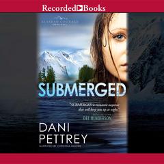 Submerged Audiobook, by Dani Pettrey