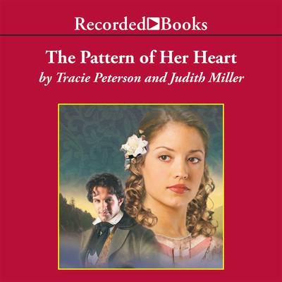 The Pattern of Her Heart Audiobook, by Tracie Peterson