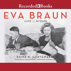 Eva Braun: Life with Hitler Audiobook, by 