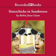 Sisterchicks in Sombreros Audiobook, by Robin Jones Gunn