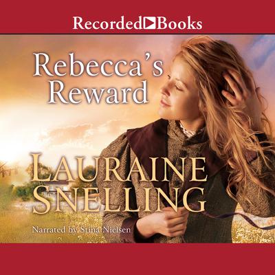 Rebecca's Reward Audiobook, by Lauraine Snelling