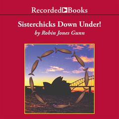 Sisterchicks Down Under Audiobook, by Robin Jones Gunn