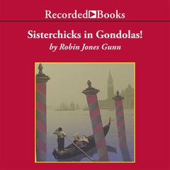 Sisterchicks in Gondolas! Audiobook, by Robin Jones Gunn