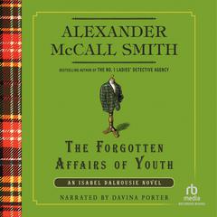 The Forgotten Affairs of Youth: An Isabel Dalhousie Novel Audiobook, by 