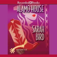 Alamo House Audiobook, by Sarah Bird