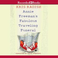 Annie Freeman's Fabulous Traveling Funeral Audiobook, by Kris Radish