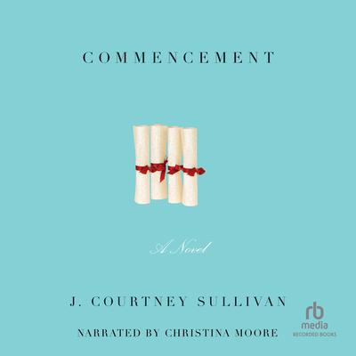 Commencement Audiobook, by J. Courtney Sullivan