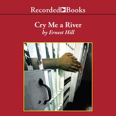 Cry Me A River Audiobook, by Ernest Hill