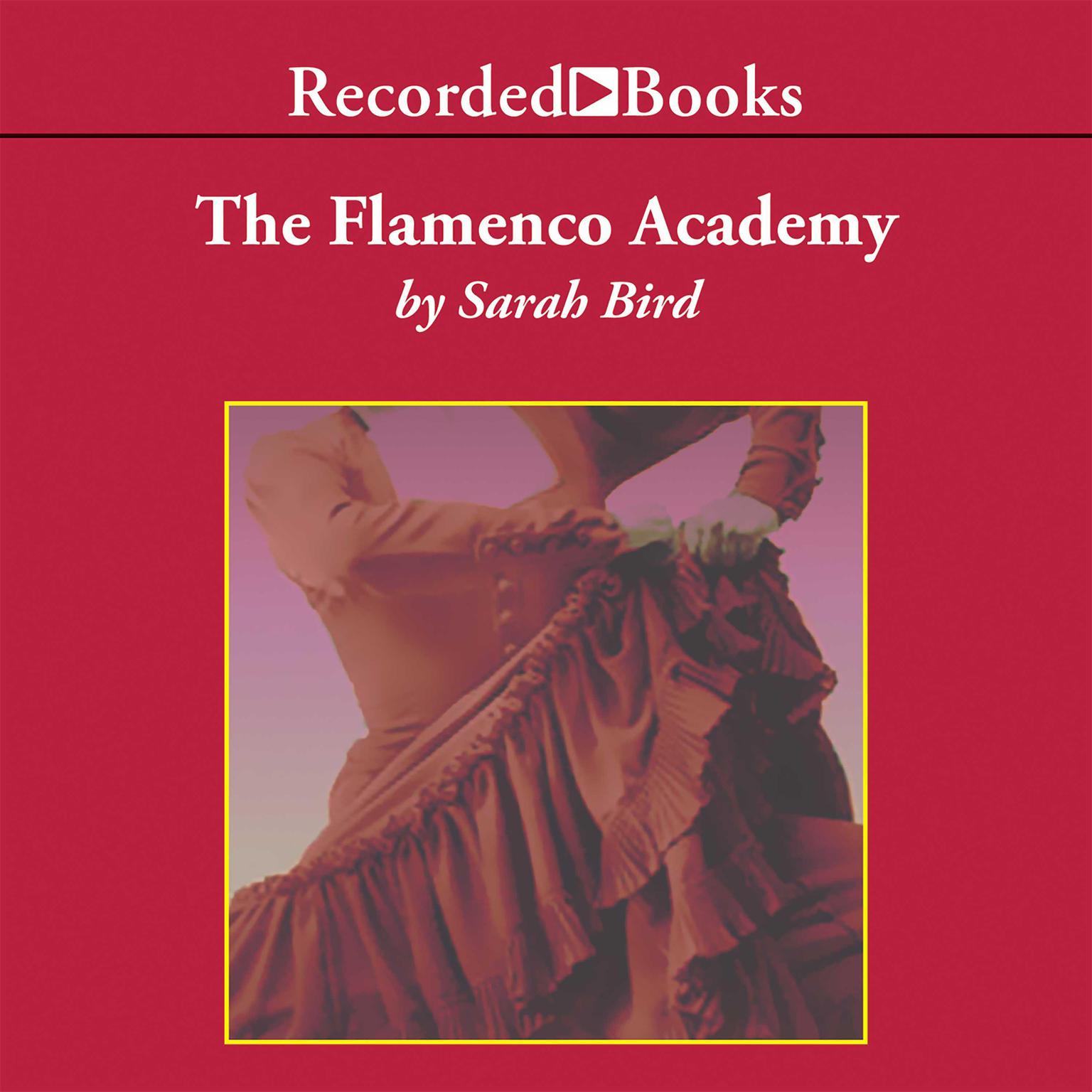 The Flamenco Academy Audiobook, by Sarah Bird