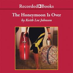 The Honeymoon is Over Audiobook, by Keith Lee Johnson
