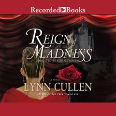 Reign of Madness Audiobook, by Lynn Cullen