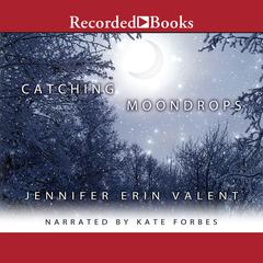 Catching Moondrops Audiobook, by Jennifer Erin Valent
