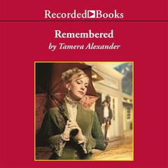 Remembered Audiobook, by Tamera Alexander