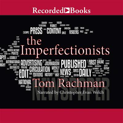 The Imperfectionists Audiobook, by Tom Rachman