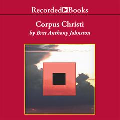 Corpus Christi: Stories Audiobook, by Bret Anthony Johnston