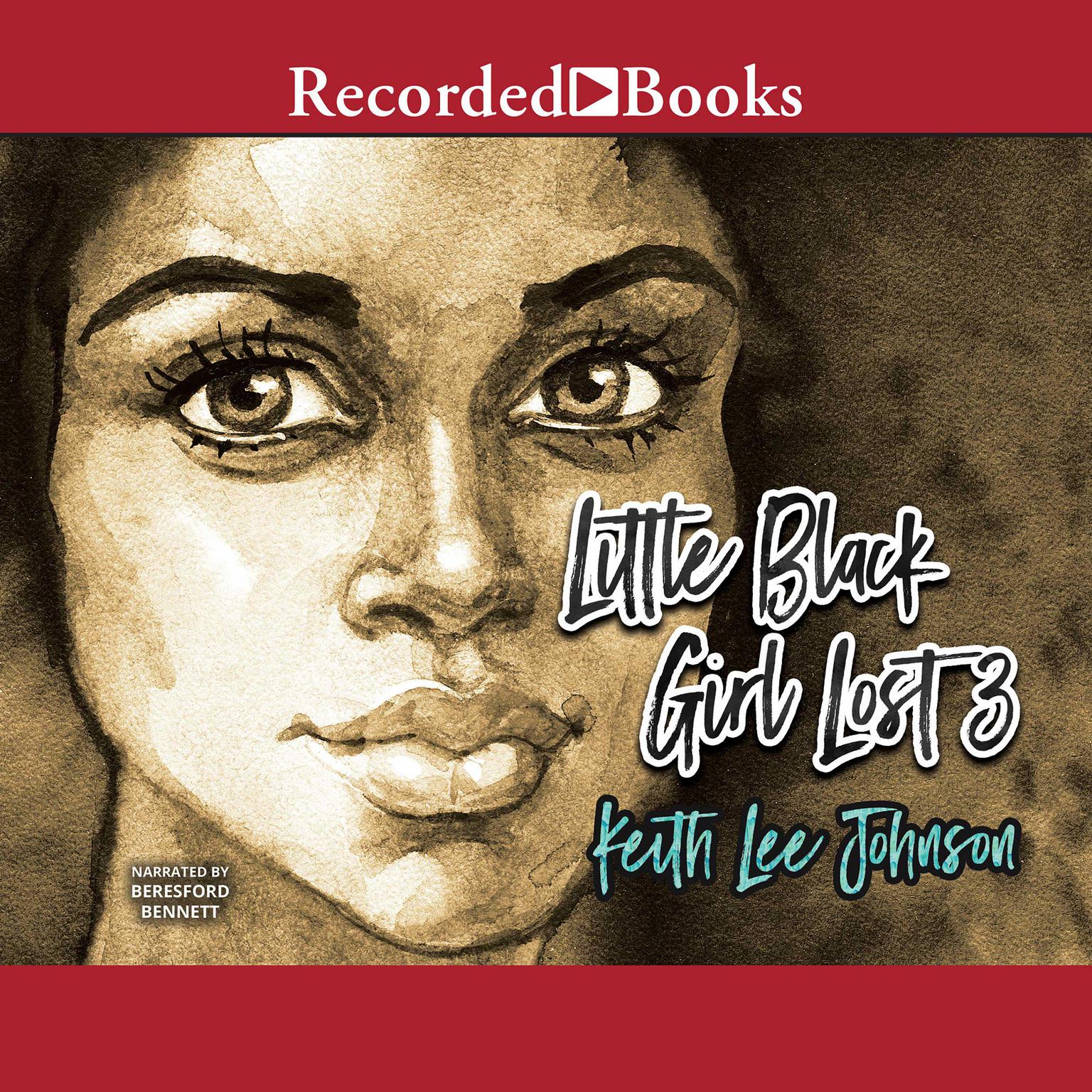 Little Black Girl Lost 3: Ill Gotten Gains Audiobook, by Keith Lee Johnson