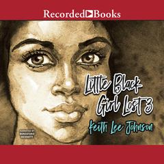 Little Black Girl Lost 3: Ill Gotten Gains Audiobook, by Keith Lee Johnson