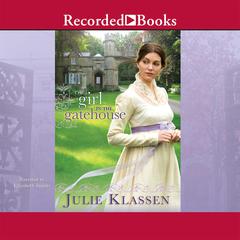 The Girl in the Gatehouse Audiobook, by Julie Klassen