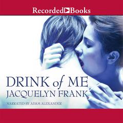 Drink of Me Audiobook, by Jacquelyn Frank