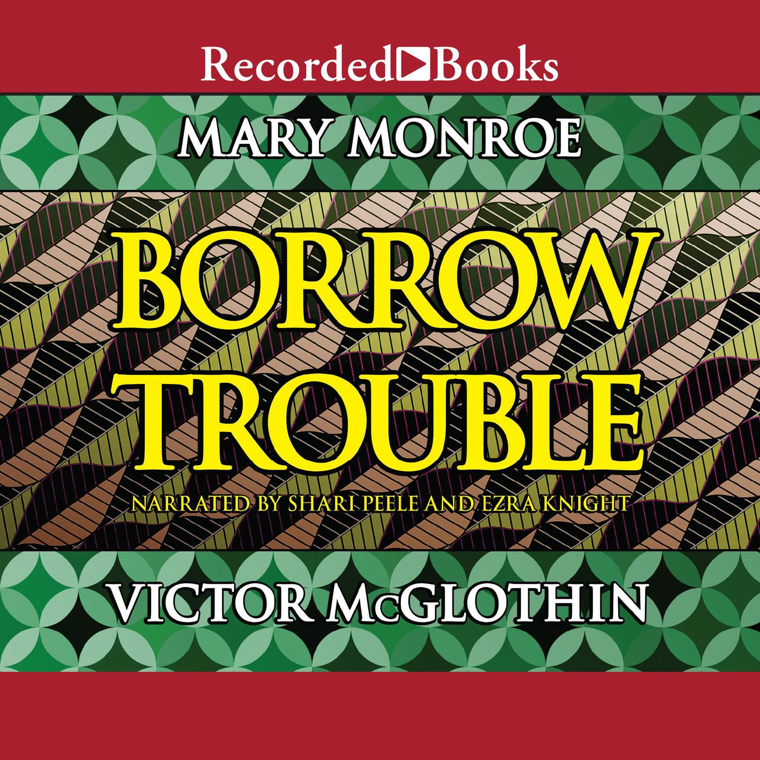 Borrow Trouble Audiobook, by Mary Monroe