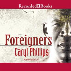 Foreigners Audiobook, by Caryl Phillips