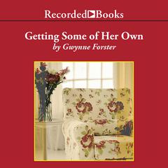 Getting Some of Her Own Audiobook, by Gwynne Forster