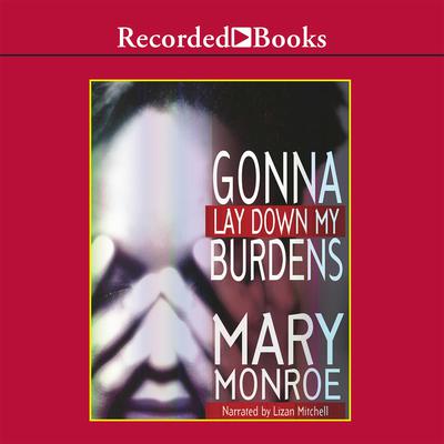 Gonna Lay Down My Burdens Audiobook, by Mary Monroe