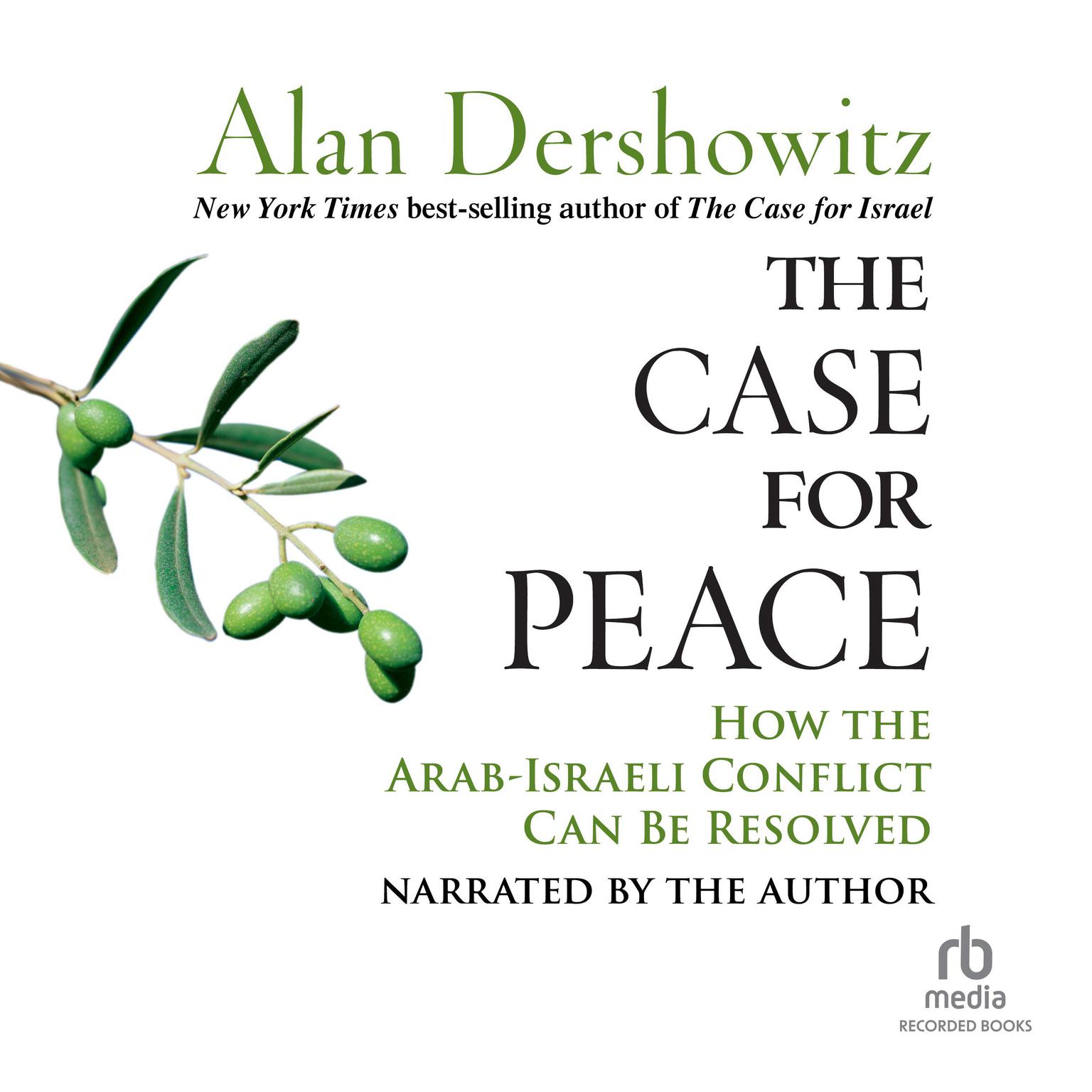 The Case for Peace: How the Arab-Israeli Conflict Can be Resolved Audiobook, by Alan M. Dershowitz