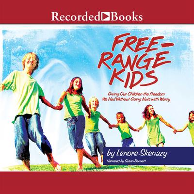 Free Range Kids: Giving Our Children the Freedom We Had Without Going Nuts with Worry Audiobook, by 