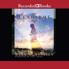 The Gendarme Audiobook, by Mark T. Mustian