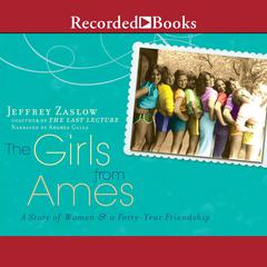The Girls from Ames: A Story of Women and a Forty-Year Friendship Audiobook, by Jeffrey Zaslow